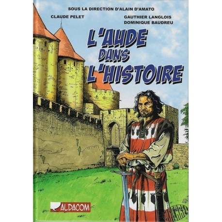 L'aude dans l'histoire, bande dessinée de G. Langlois, C.Pelet et D. Baudrieu